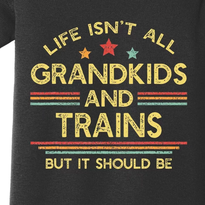 Life IsnT All Grands And Trains Grandpa Model Trains Baby Bodysuit