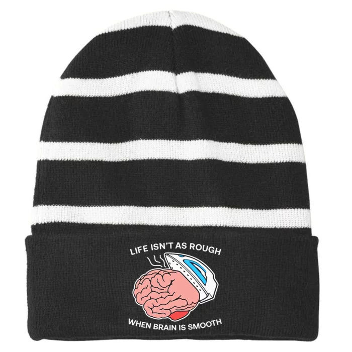 Life Isn’t As Rough When Brain Is Smooth Striped Beanie with Solid Band