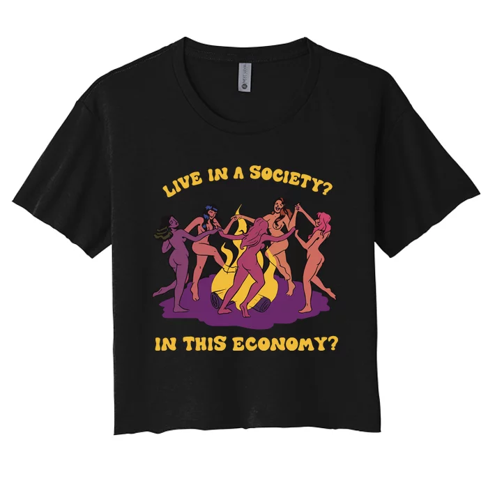 Live In A Society In This Economy Women's Crop Top Tee