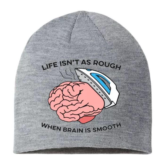 Life Isn't As Rough, When Brain Is Smooth 8 1/2in Sustainable Knit Beanie