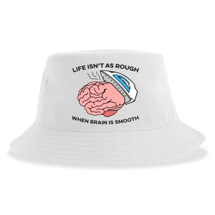 Life Isn't As Rough, When Brain Is Smooth Sustainable Bucket Hat