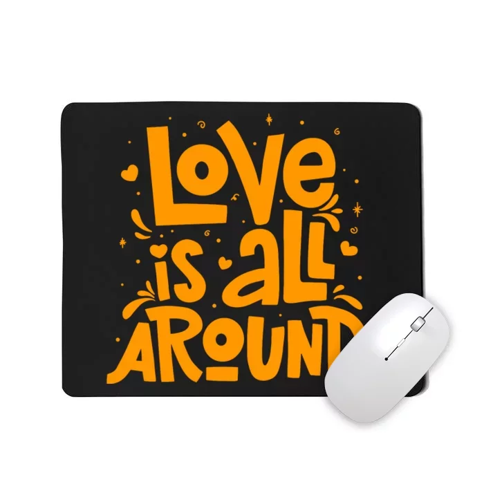 Love Is All Around Quotes Mousepad