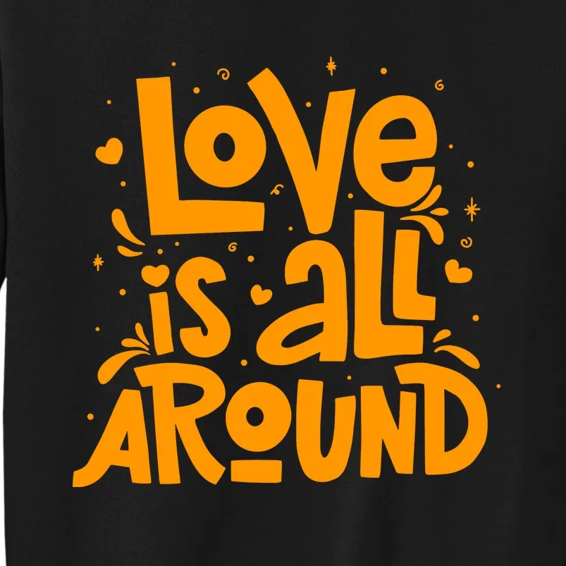 Love Is All Around Quotes Tall Sweatshirt