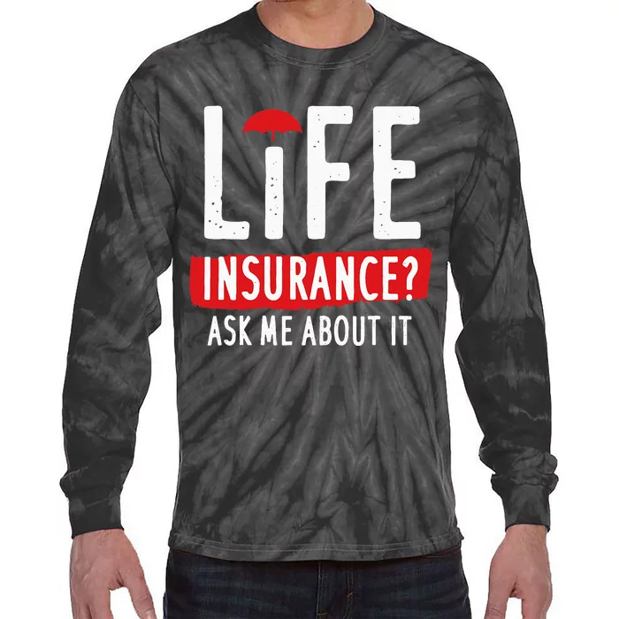 Life Insurance Ask Me About It Tie-Dye Long Sleeve Shirt