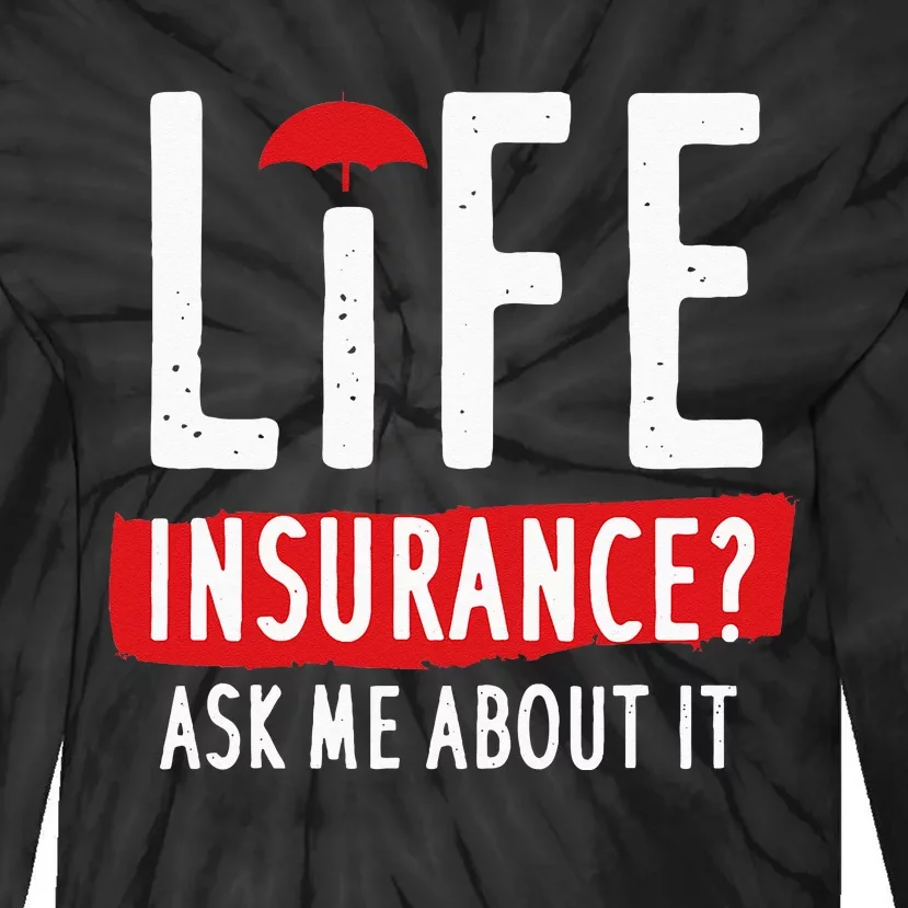 Life Insurance Ask Me About It Tie-Dye Long Sleeve Shirt