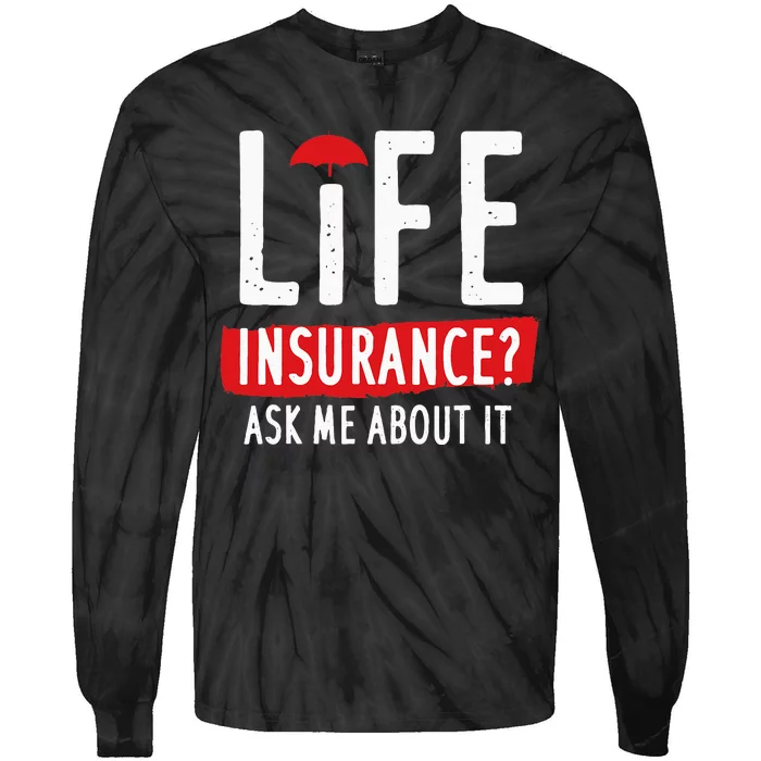 Life Insurance Ask Me About It Tie-Dye Long Sleeve Shirt