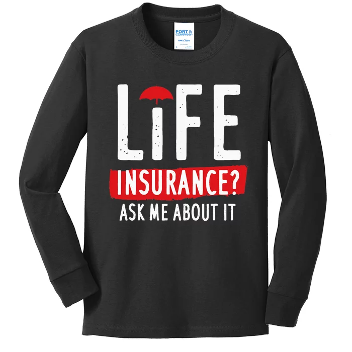 Life Insurance Ask Me About It Kids Long Sleeve Shirt