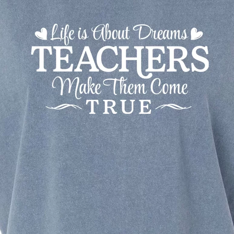 Life Is About Dreams Teachers Make Them Come True Garment-Dyed Women's Muscle Tee