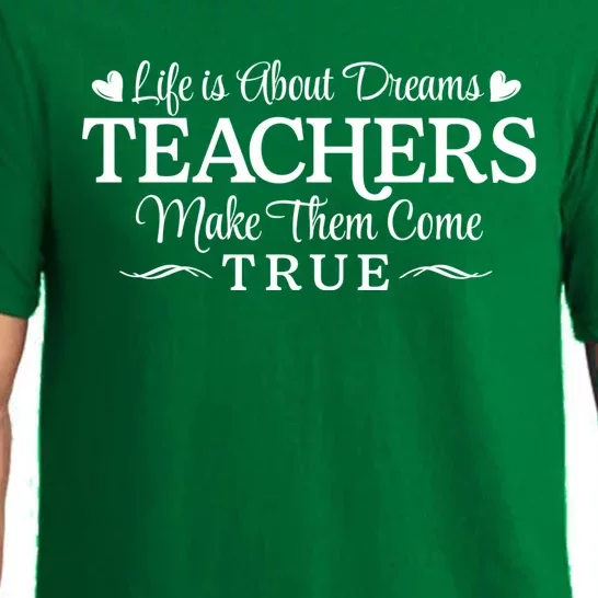 Life Is About Dreams Teachers Make Them Come True Pajama Set