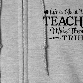 Life Is About Dreams Teachers Make Them Come True Full Zip Hoodie