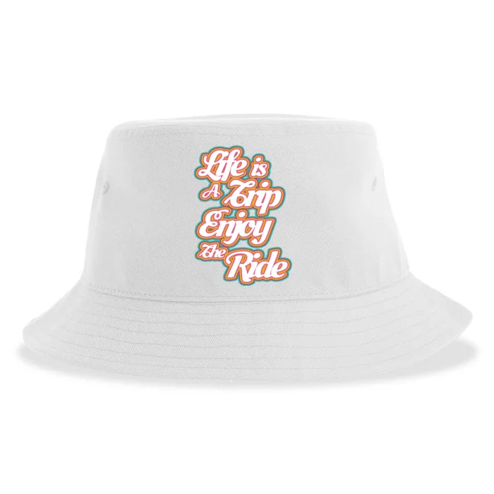 Life Is A Trip Enjoy The Ride Sustainable Bucket Hat