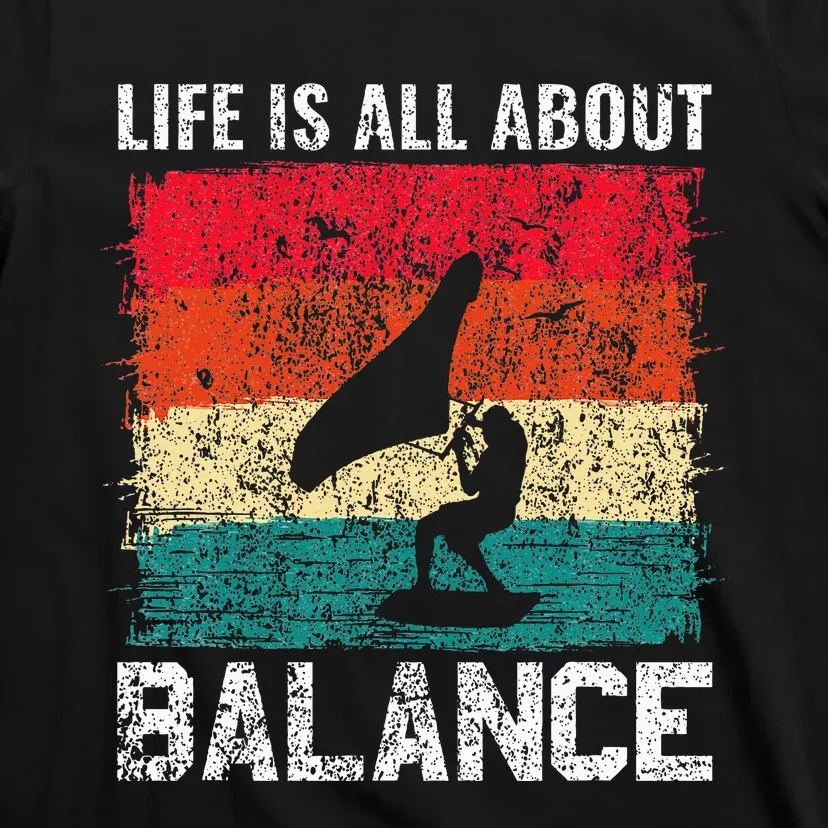 Life Is All About Balance Hydrofoil Foiling Surfing Lover T-Shirt