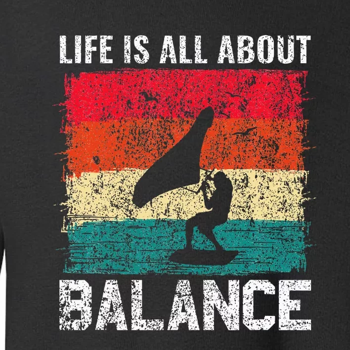 Life Is All About Balance Hydrofoil Foiling Surfing Lover Toddler Sweatshirt