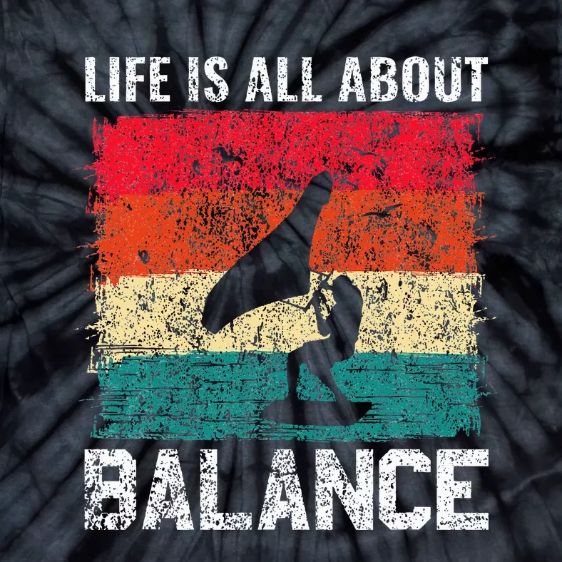 Life Is All About Balance Hydrofoil Foiling Surfing Lover Tie-Dye T-Shirt