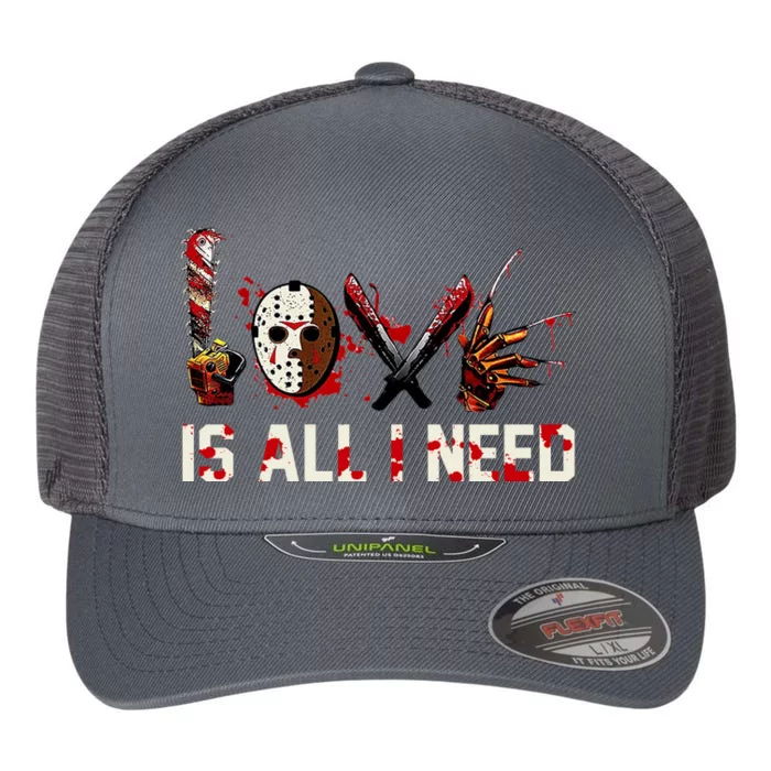 Love Is All I Need Halloween Horror Flexfit Unipanel Trucker Cap