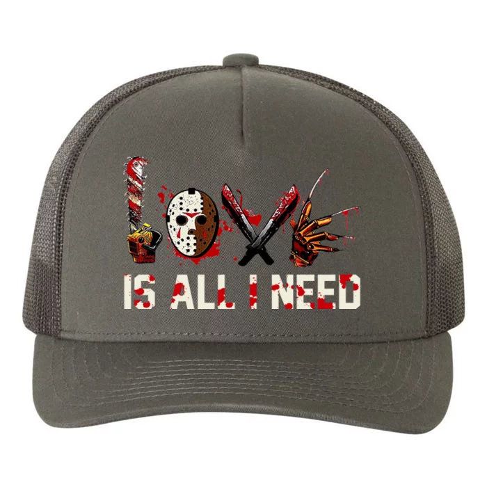 Love Is All I Need Halloween Horror Yupoong Adult 5-Panel Trucker Hat