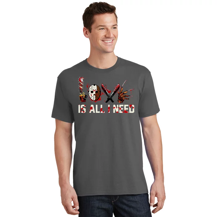 Love Is All I Need Halloween Horror T-Shirt