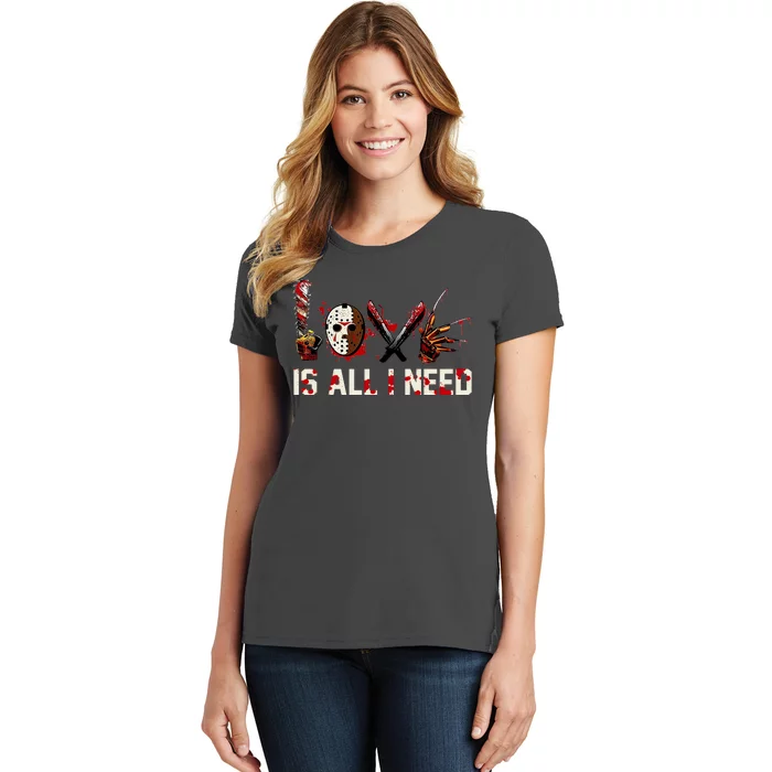 Love Is All I Need Halloween Horror Women's T-Shirt