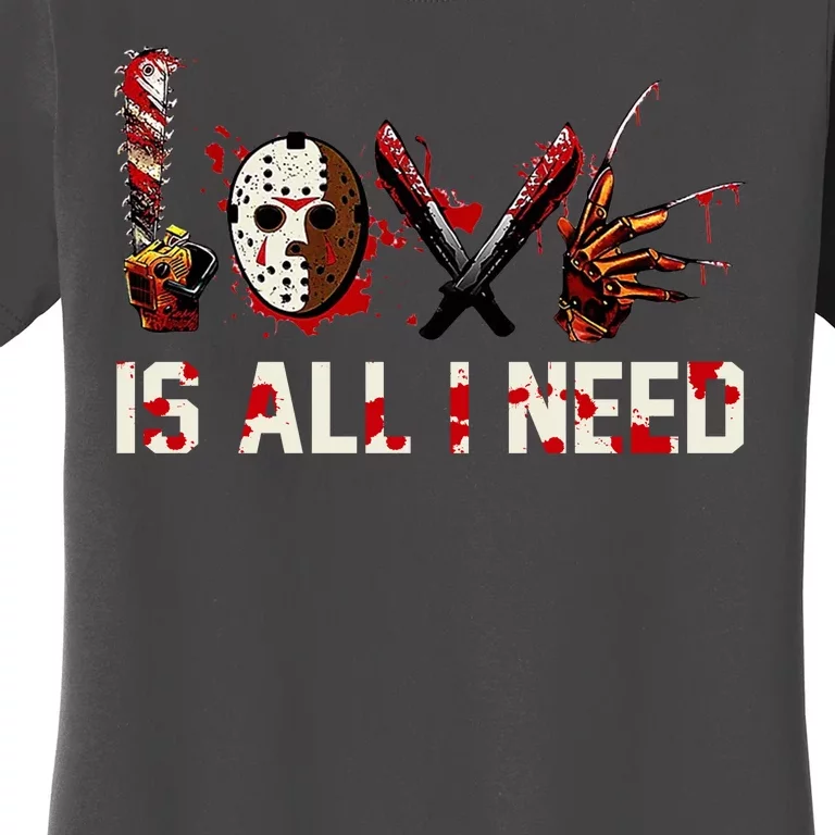 Love Is All I Need Halloween Horror Women's T-Shirt