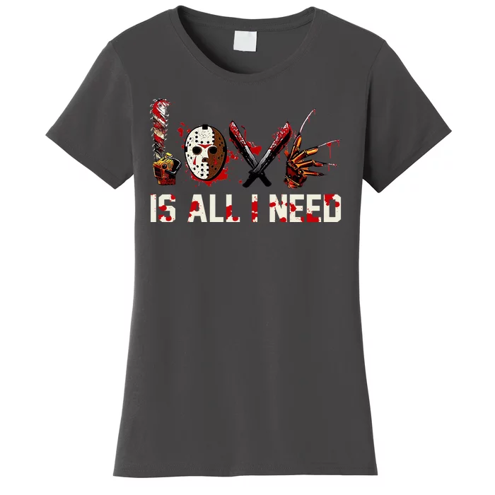 Love Is All I Need Halloween Horror Women's T-Shirt