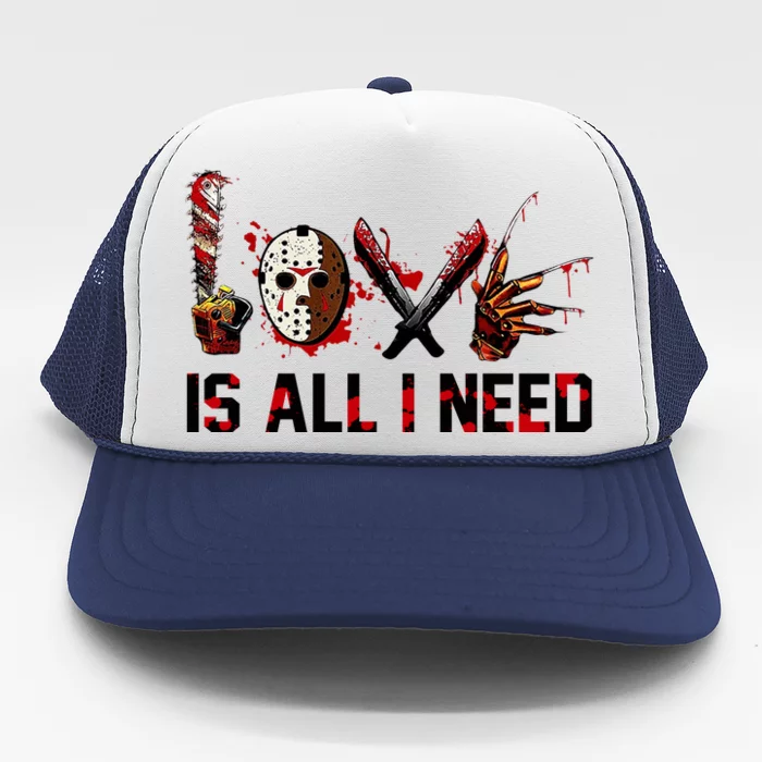 Love Is All I Need Halloween Horror Trucker Hat