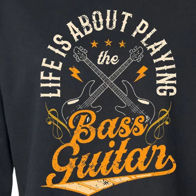 Life Is About Playing The Bass Guitar Musician Band Music Cropped Pullover Crew