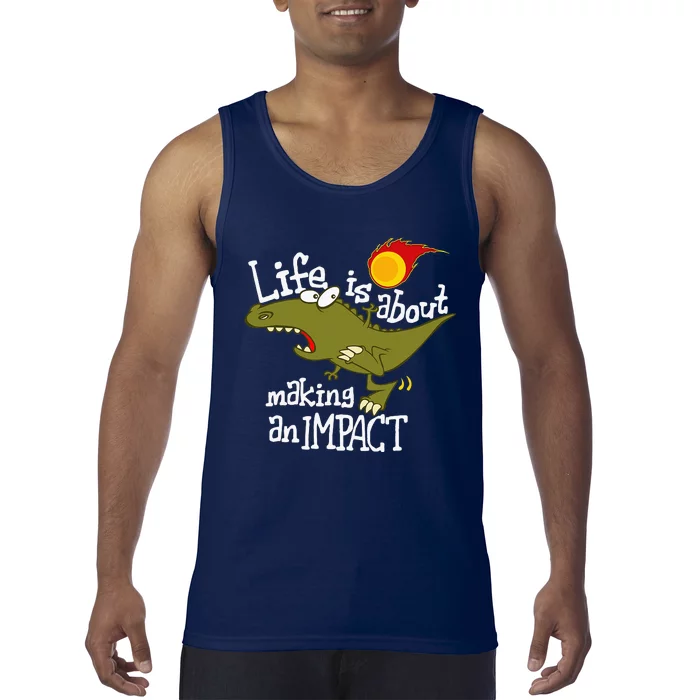 Life Is About Making An Impact Tank Top