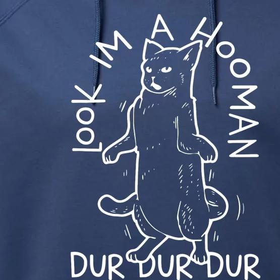 Look Im A Hooman Dur Dur Dur Performance Fleece Hoodie