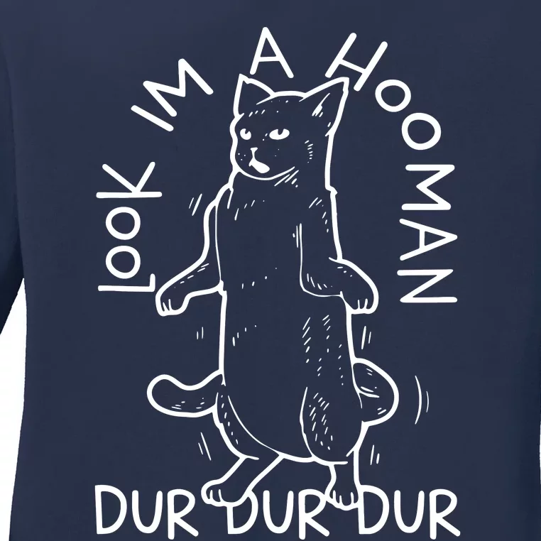 Look Im A Hooman Dur Dur Dur Ladies Long Sleeve Shirt