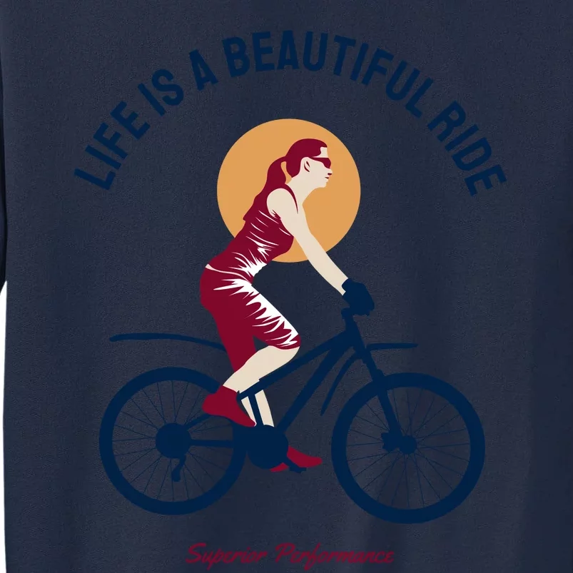 Life Is A Beautiful Ride Tall Sweatshirt