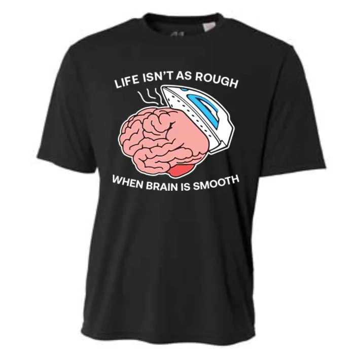 Life Isn’t As Rough When Brain Is Smooth Cooling Performance Crew T-Shirt