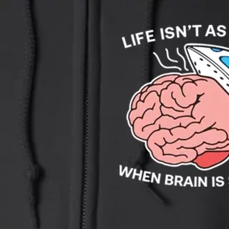 Life Isn’t As Rough When Brain Is Smooth Full Zip Hoodie