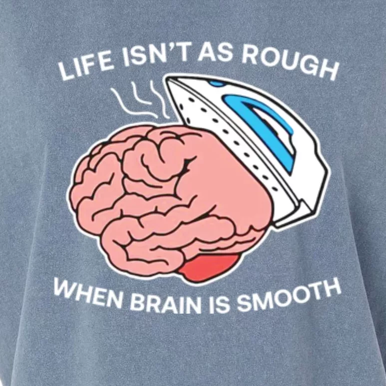 Life Isn’t As Rough When Brain Is Smooth Garment-Dyed Women's Muscle Tee