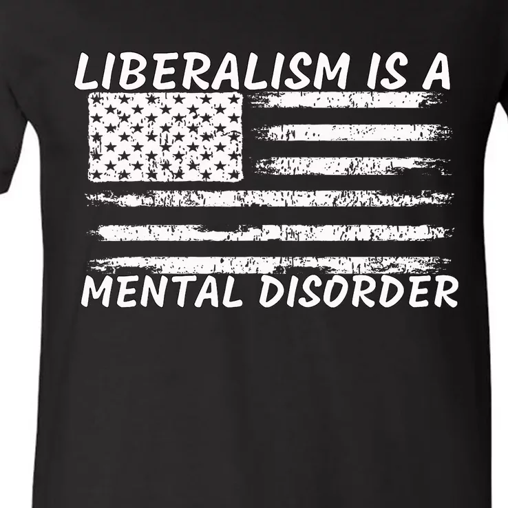 Liberalism Is A Mental Disorder Conservative Apparel V-Neck T-Shirt