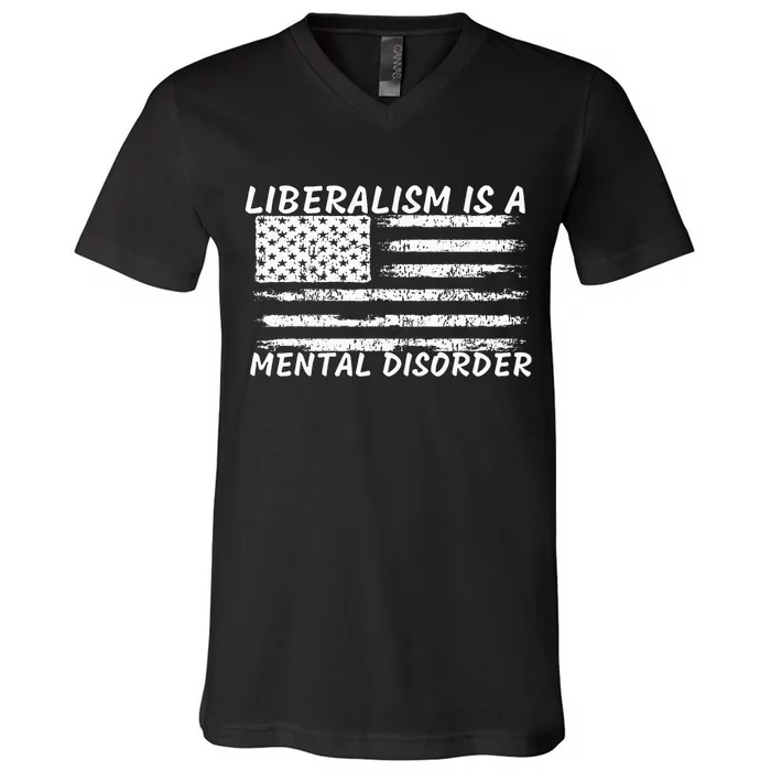 Liberalism Is A Mental Disorder Conservative Apparel V-Neck T-Shirt