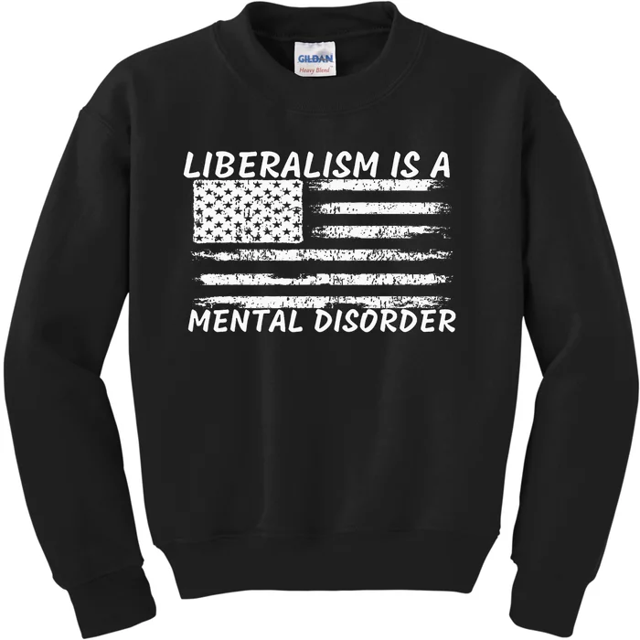 Liberalism Is A Mental Disorder Conservative Apparel Kids Sweatshirt