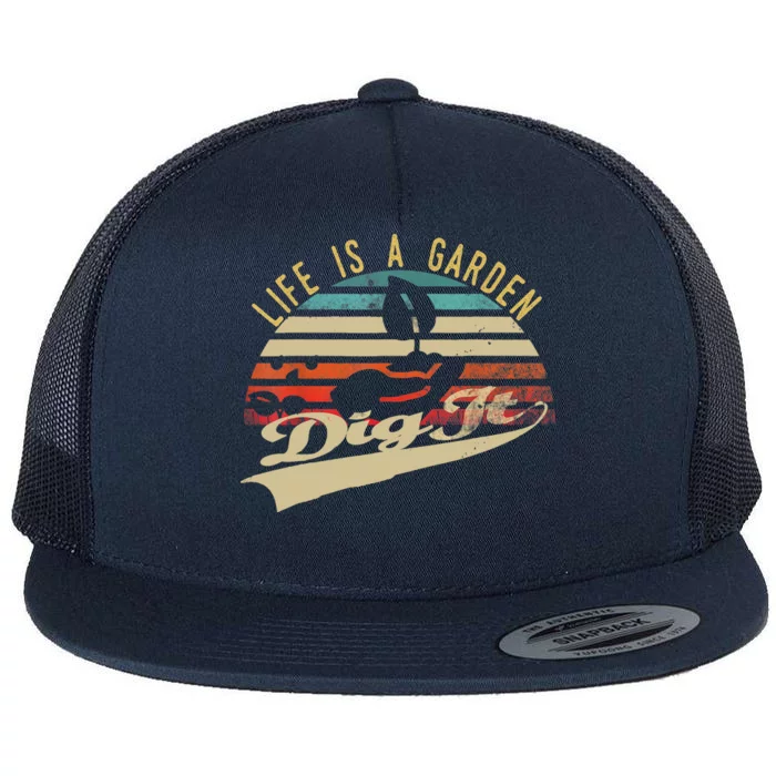 Life Is A Garden Dig It Funny Retro Vintage Farmer Gift Flat Bill Trucker Hat