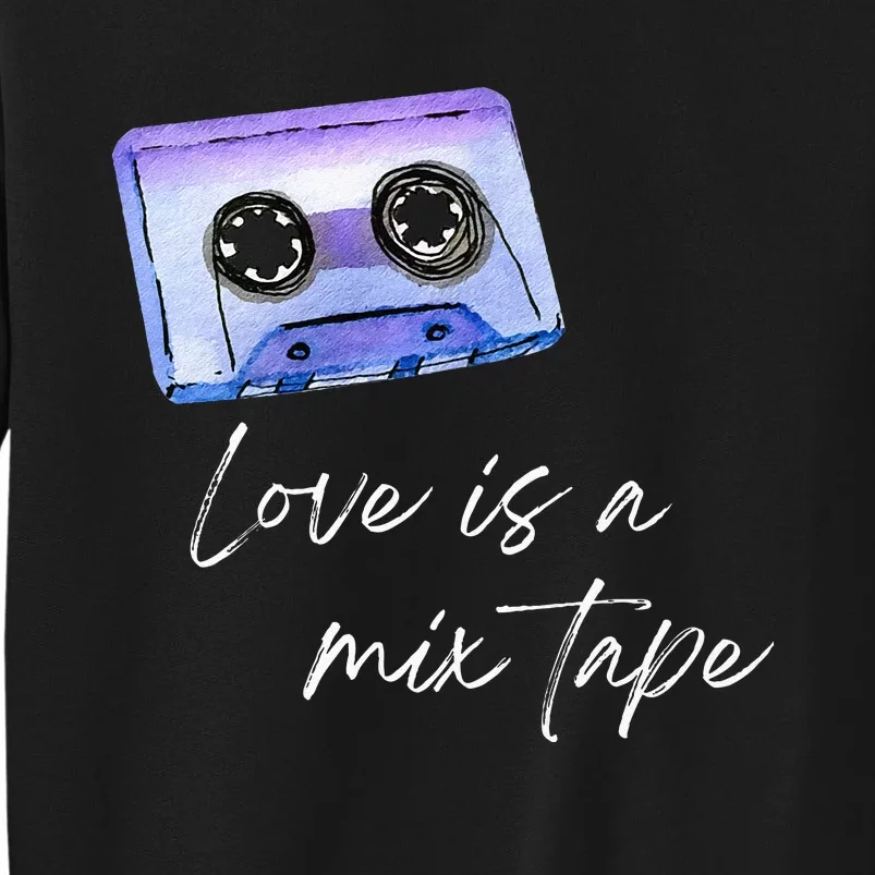 Love Is A Mix Tape Retro Old School 80s 90s Music Sweatshirt