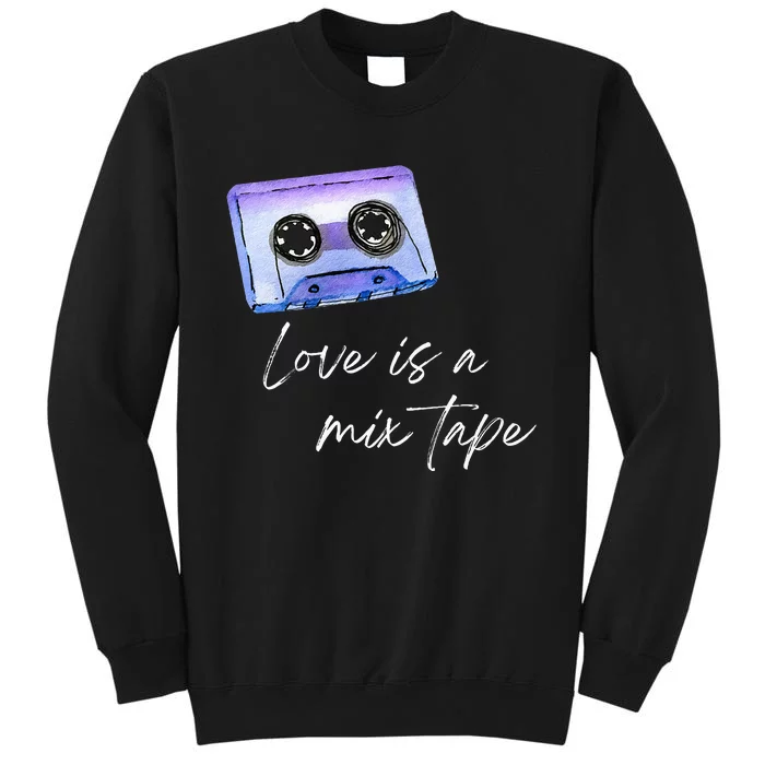 Love Is A Mix Tape Retro Old School 80s 90s Music Sweatshirt