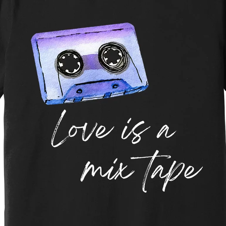 Love Is A Mix Tape Retro Old School 80s 90s Music Premium T-Shirt