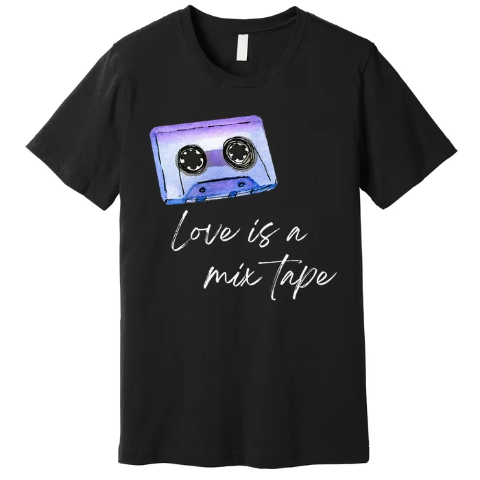 Love Is A Mix Tape Retro Old School 80s 90s Music Premium T-Shirt