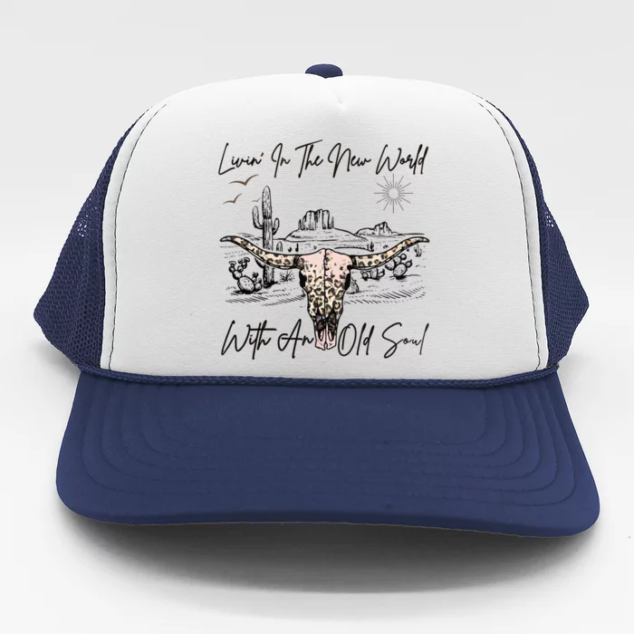 Living In A New World With An Old Soul Trucker Hat