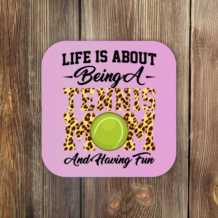 Life Is About Being A Tennis Mom Tennis Game Tennis Mom Meaningful Gift Coaster