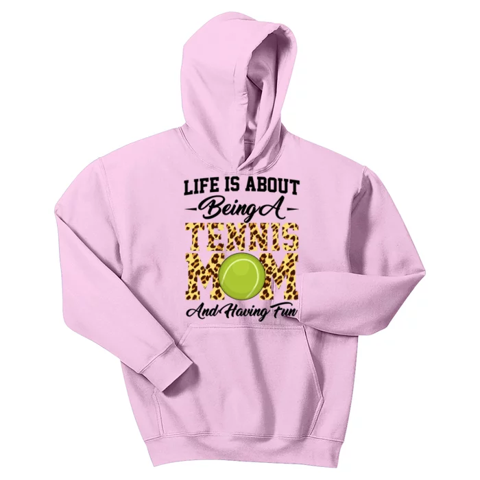 Life Is About Being A Tennis Mom Tennis Game Tennis Mom Meaningful Gift Kids Hoodie