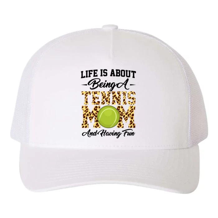 Life Is About Being A Tennis Mom Tennis Game Tennis Mom Meaningful Gift Yupoong Adult 5-Panel Trucker Hat