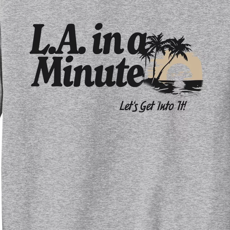 L.A. In A Minute Tall Sweatshirt