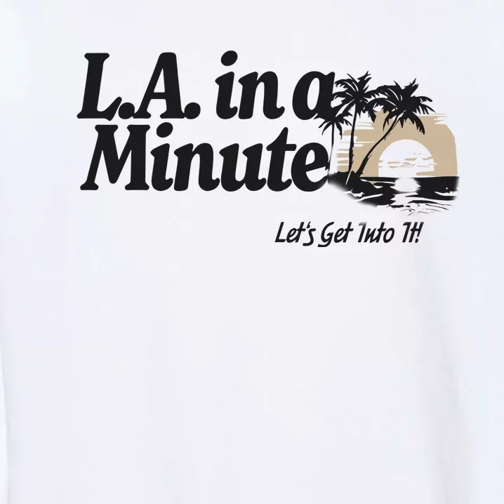 L.A. In A Minute Garment-Dyed Sweatshirt