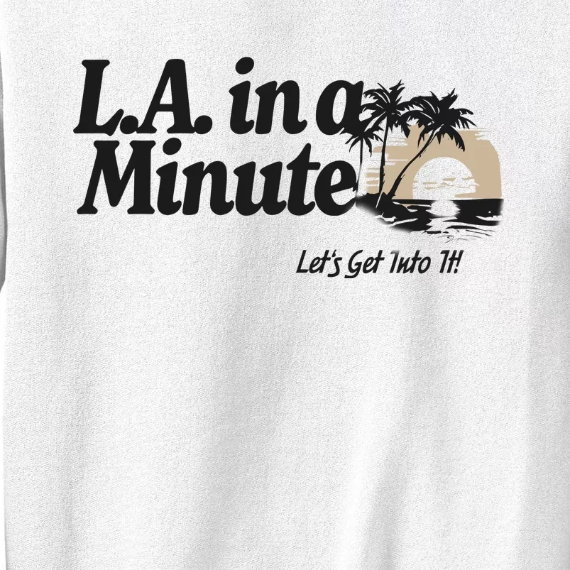 L.A. In A Minute Sweatshirt