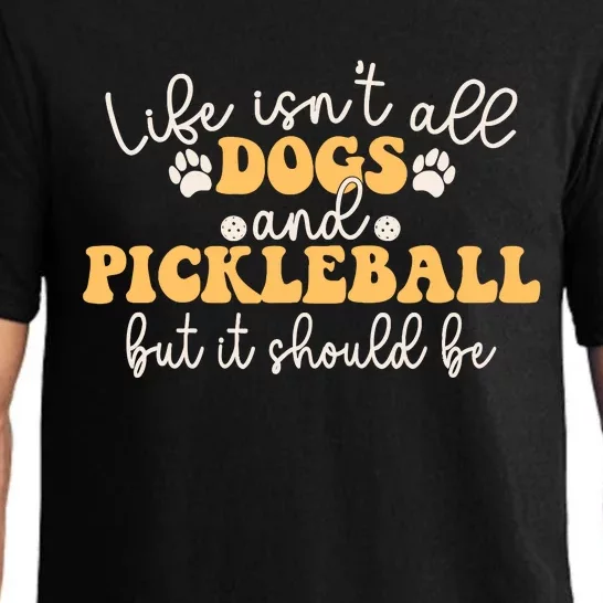 Life IsnT All Dogs And Pickleball Player Pickleball Dog Pajama Set