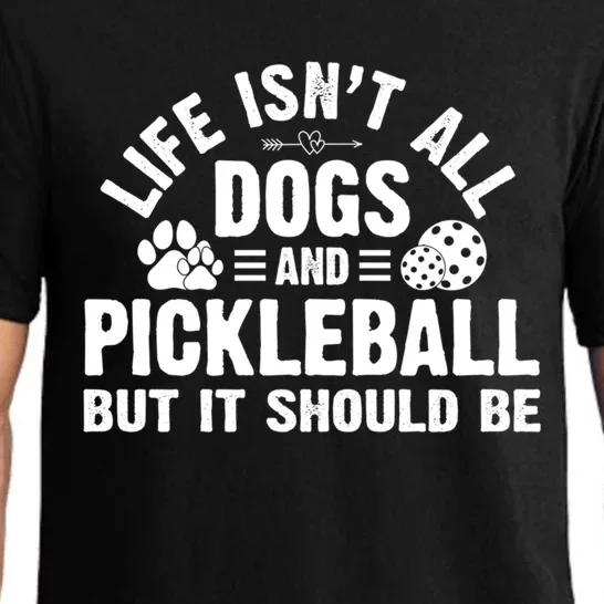 Life Isnt All Dogs And Pickleball Pickle Ball Meaningful Gift Pajama Set